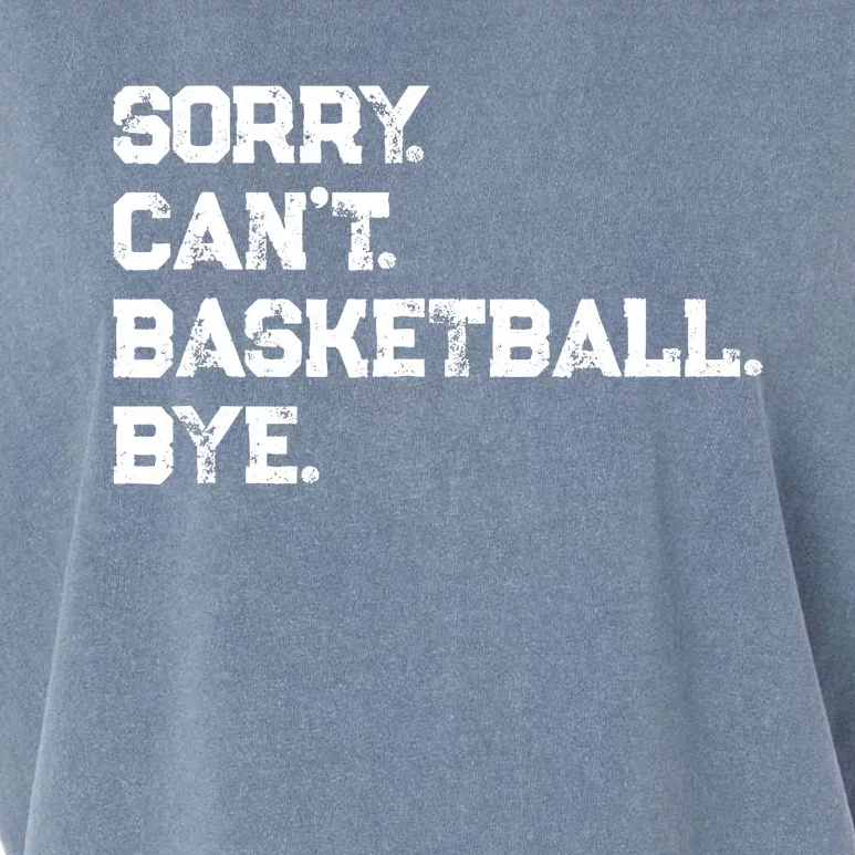 Sorry. CanT. Basketball. Bye. / Basketball Player & Fan Garment-Dyed Women's Muscle Tee