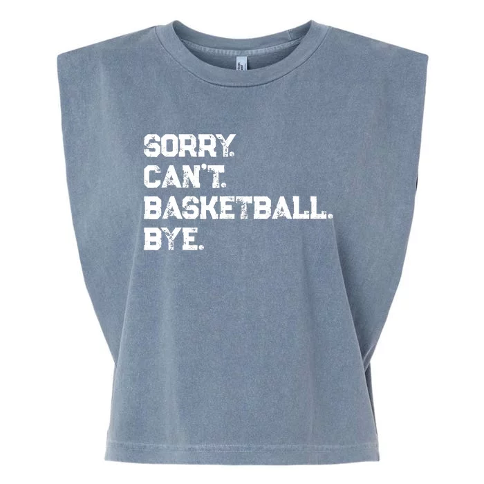 Sorry. CanT. Basketball. Bye. / Basketball Player & Fan Garment-Dyed Women's Muscle Tee