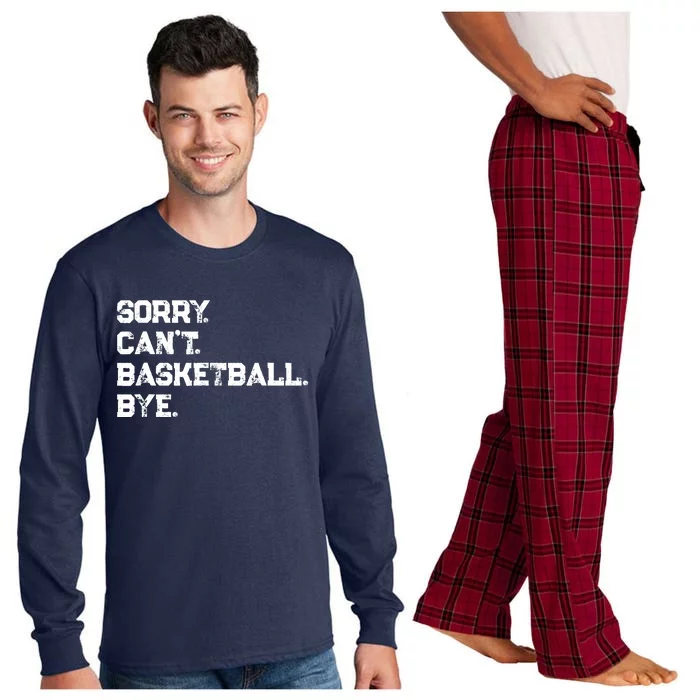 Sorry. CanT. Basketball. Bye. / Basketball Player & Fan Long Sleeve Pajama Set