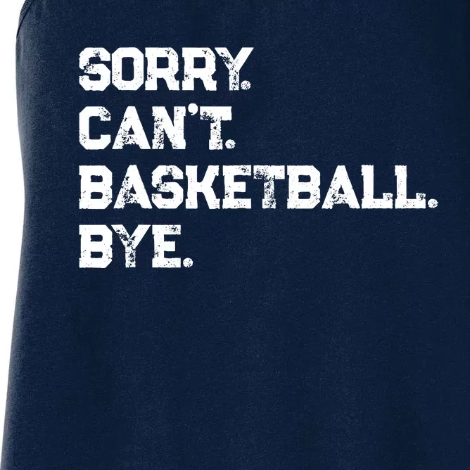 Sorry. CanT. Basketball. Bye. / Basketball Player & Fan Women's Racerback Tank