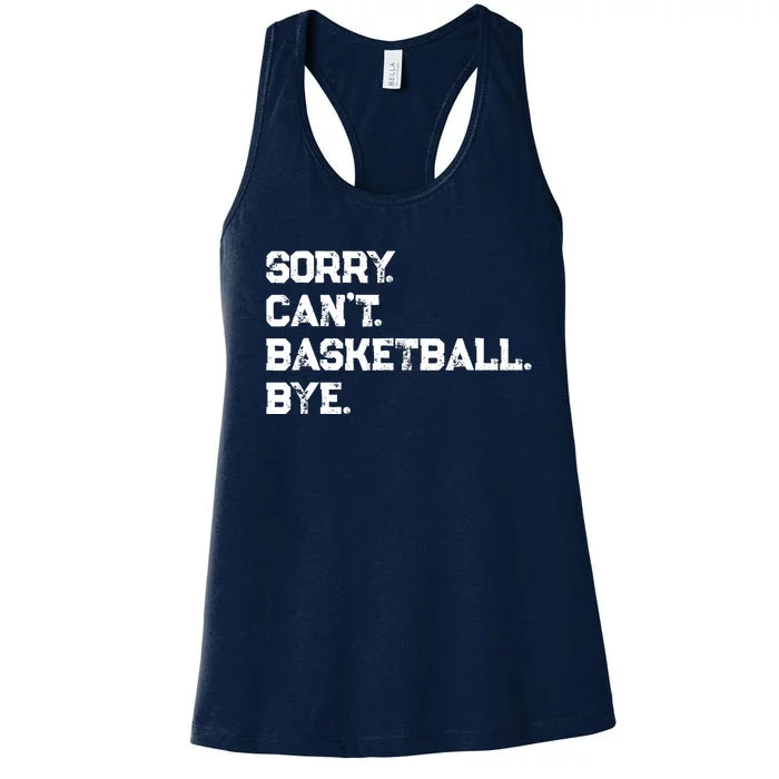 Sorry. CanT. Basketball. Bye. / Basketball Player & Fan Women's Racerback Tank