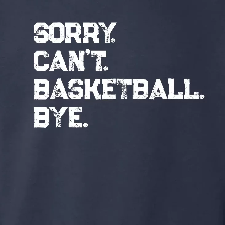 Sorry. CanT. Basketball. Bye. / Basketball Player & Fan Toddler Hoodie