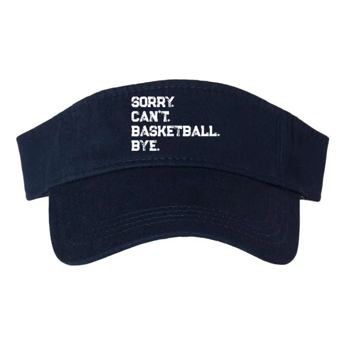 Sorry. CanT. Basketball. Bye. / Basketball Player & Fan Valucap Bio-Washed Visor