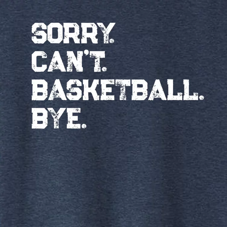 Sorry. CanT. Basketball. Bye. / Basketball Player & Fan Women's Crop Top Tee