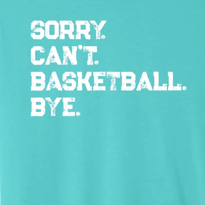 Sorry. CanT. Basketball. Bye. / Basketball Player & Fan ChromaSoft Performance T-Shirt