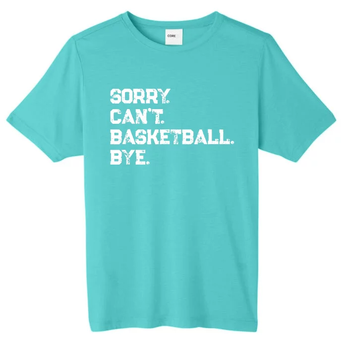 Sorry. CanT. Basketball. Bye. / Basketball Player & Fan ChromaSoft Performance T-Shirt