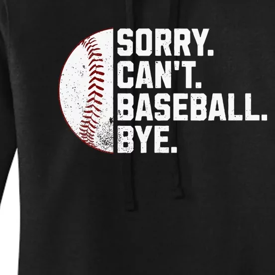 Sorry Cant Baseball Bye Funny Baseball Women's Pullover Hoodie