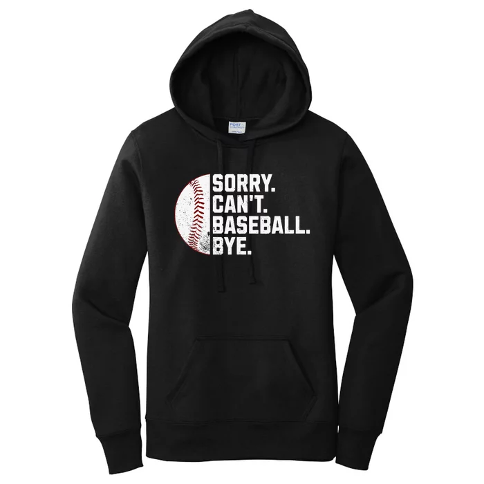 Sorry Cant Baseball Bye Funny Baseball Women's Pullover Hoodie