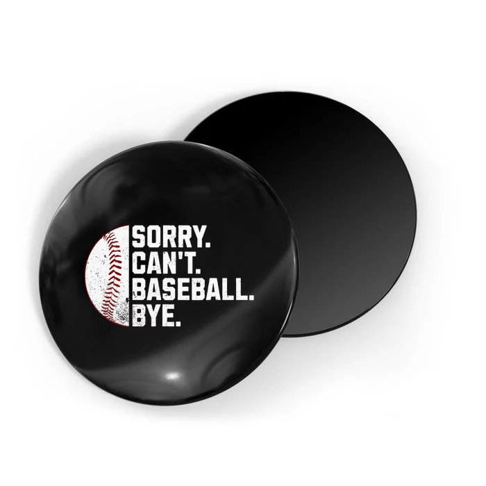 Sorry Cant Baseball Bye Funny Baseball Magnet