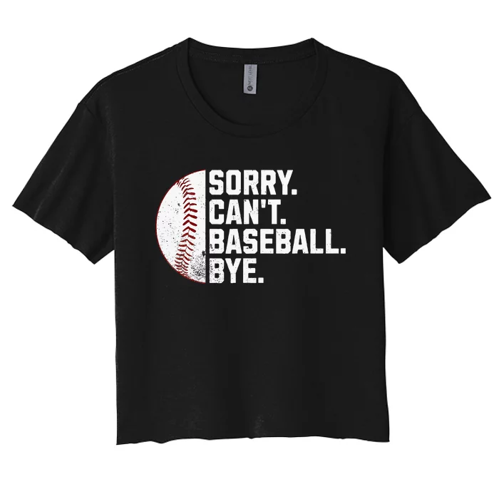 Sorry Cant Baseball Bye Funny Baseball Women's Crop Top Tee