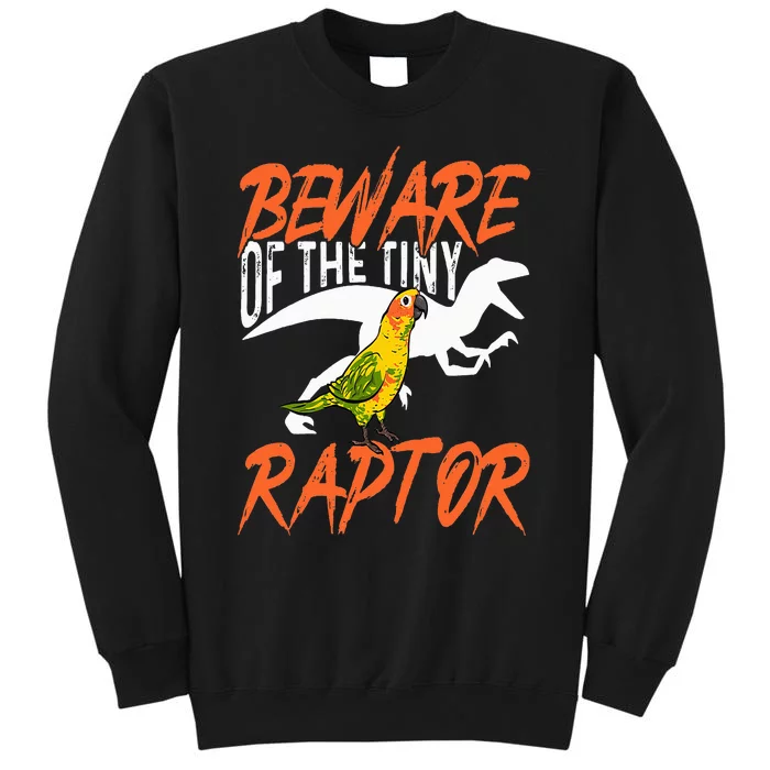 Sun Conure Beware Of The Tiny Raptor Parrot Bird Conure Sweatshirt