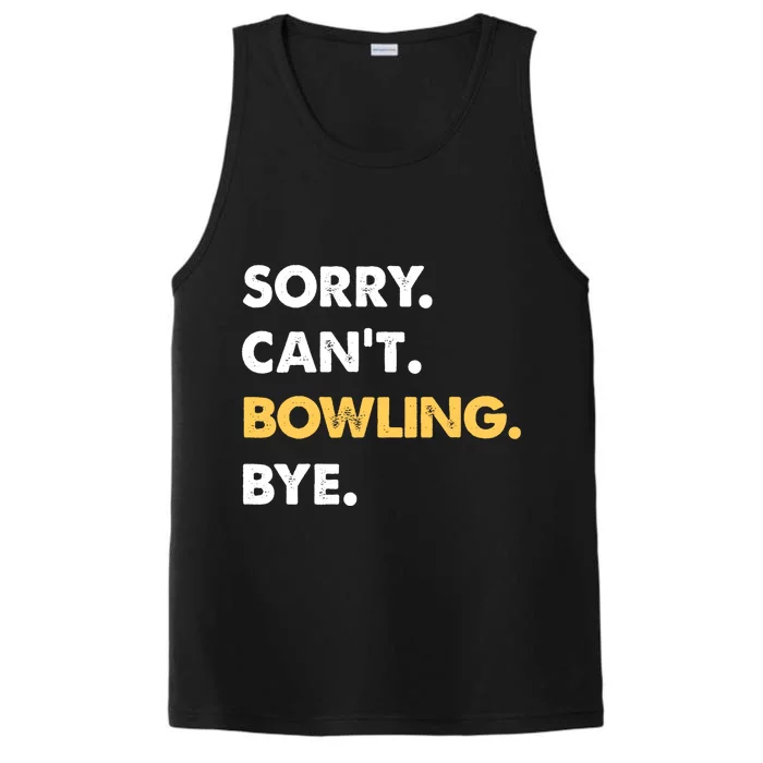 Sorry CanT Bowling Bye Funny Bowling Funny Gift Performance Tank