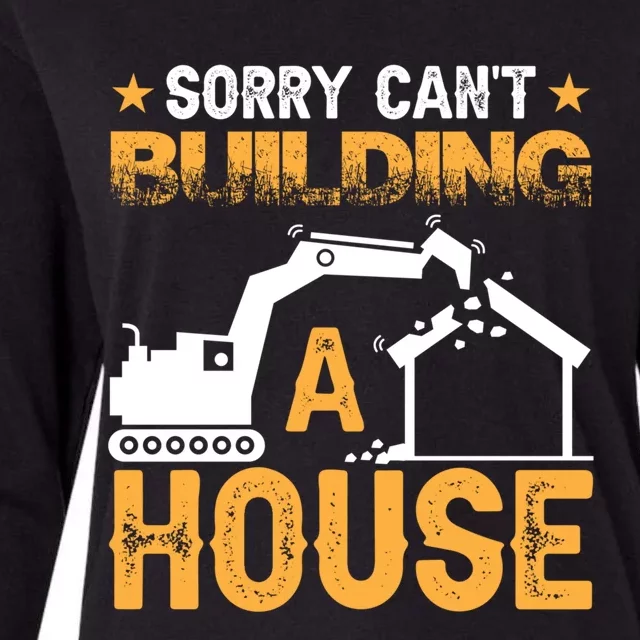 Sorry Cant Building A House Construction Worker Funny Gift Womens Cotton Relaxed Long Sleeve T-Shirt