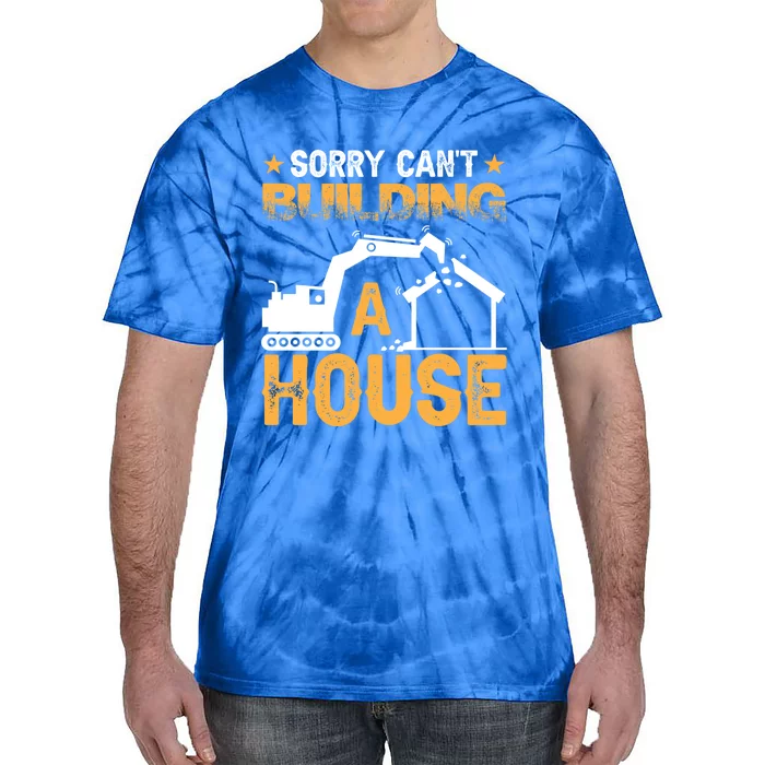 Sorry Cant Building A House Construction Worker Funny Gift Tie-Dye T-Shirt