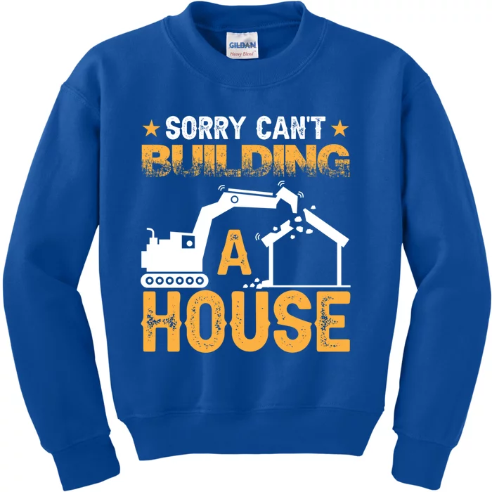 Sorry Cant Building A House Construction Worker Funny Gift Kids Sweatshirt