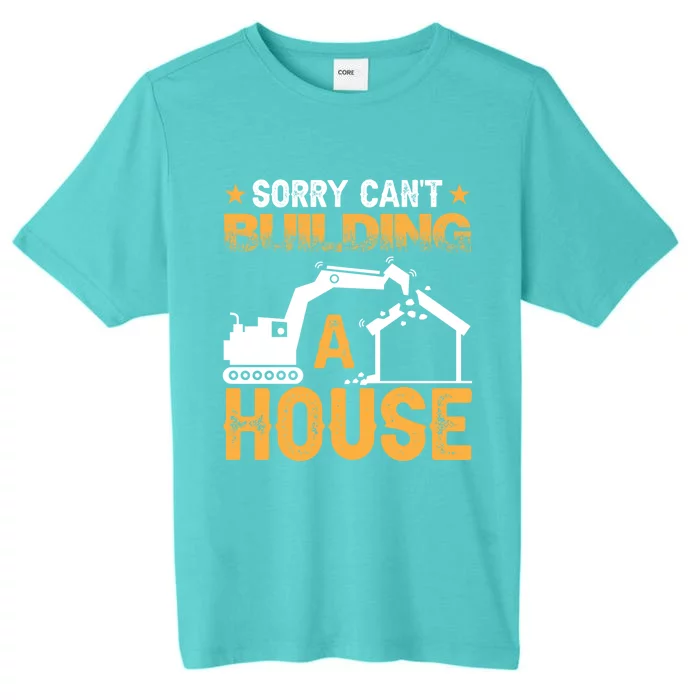 Sorry Cant Building A House Construction Worker Funny Gift ChromaSoft Performance T-Shirt