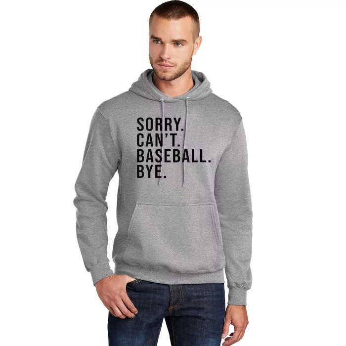 Sorry Cant Baseball Bye Funny Baseball Lover Game Day Vibes Tall Hoodie