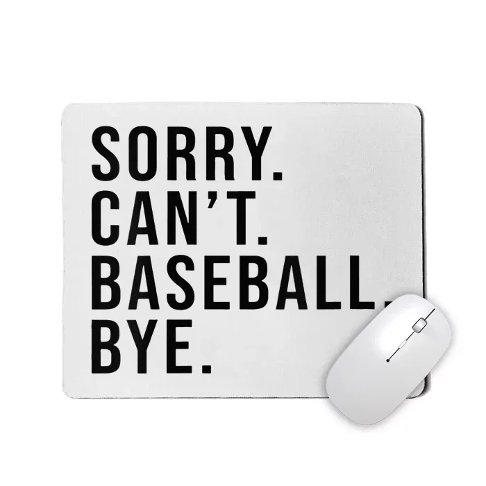 Sorry Cant Baseball Bye Funny Baseball Lover Game Day Vibes Mousepad