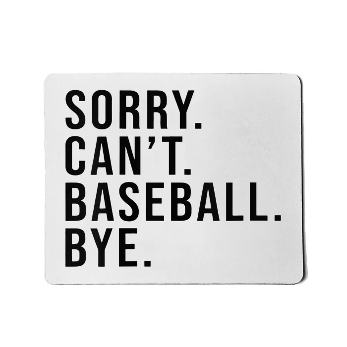 Sorry Cant Baseball Bye Funny Baseball Lover Game Day Vibes Mousepad