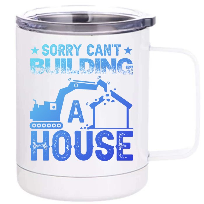 Sorry Cant Building A House Construction Worker Funny Gift Front & Back 12oz Stainless Steel Tumbler Cup