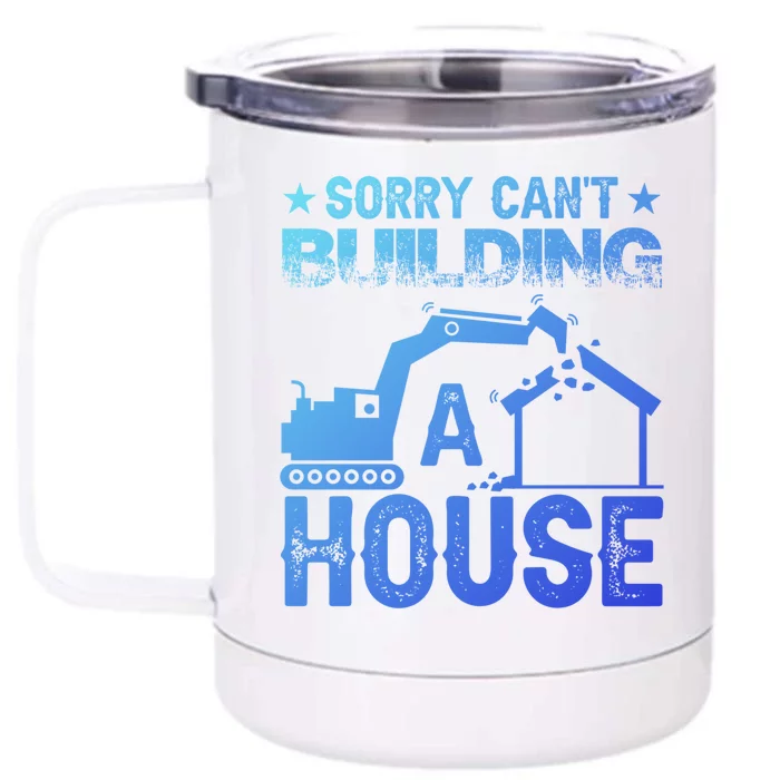 Sorry Cant Building A House Construction Worker Funny Gift Front & Back 12oz Stainless Steel Tumbler Cup