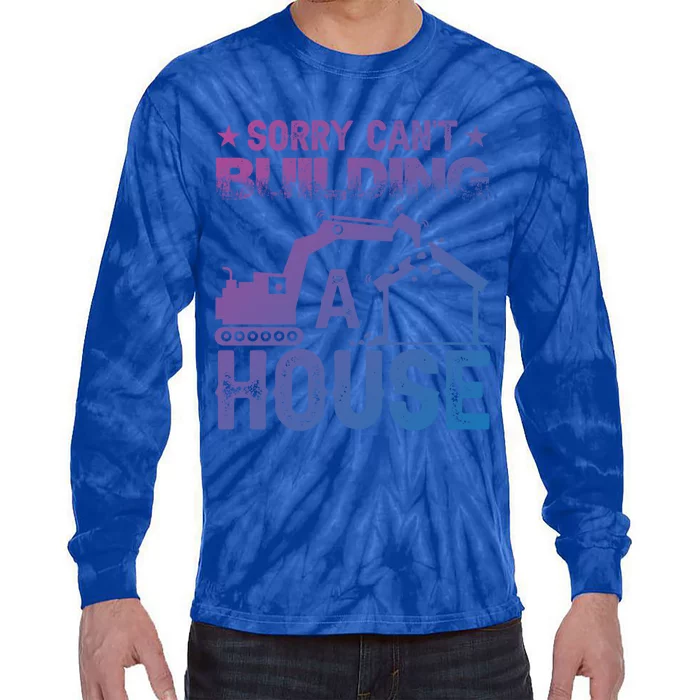 Sorry Cant Building A House Construction Worker Funny Gift Tie-Dye Long Sleeve Shirt