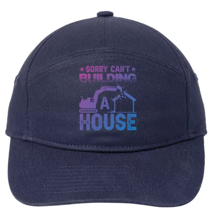 Sorry Cant Building A House Construction Worker Funny Gift 7-Panel Snapback Hat