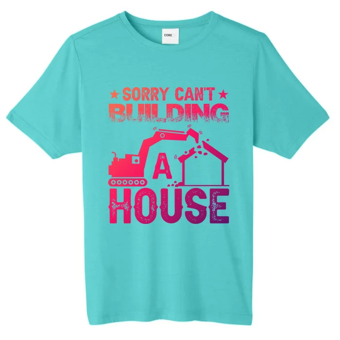 Sorry Cant Building A House Construction Worker Funny Gift ChromaSoft Performance T-Shirt