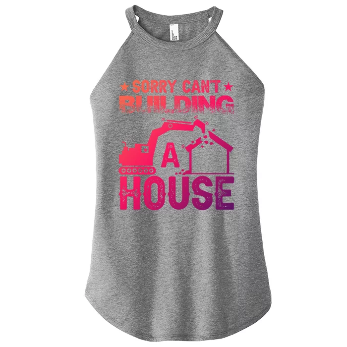 Sorry Cant Building A House Construction Worker Funny Gift Women’s Perfect Tri Rocker Tank