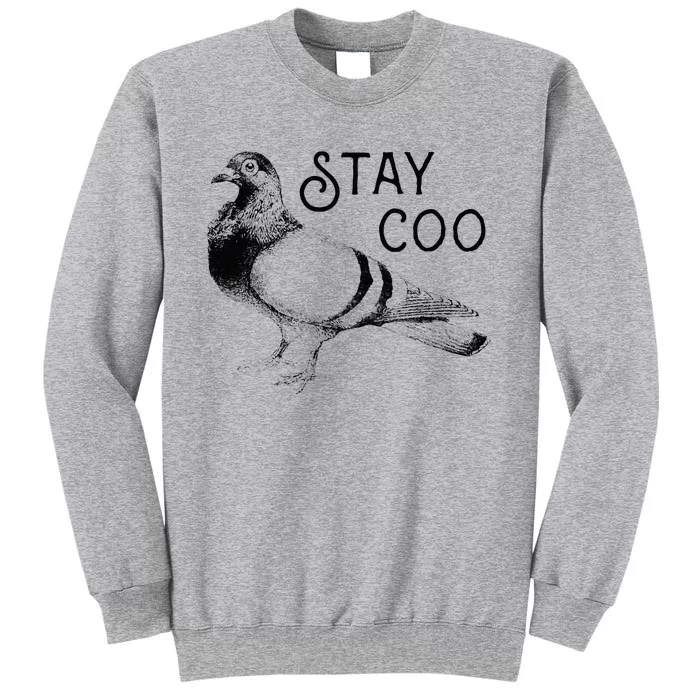 Stay Coo Bird Birding Funny Cool Pigeons Tall Sweatshirt