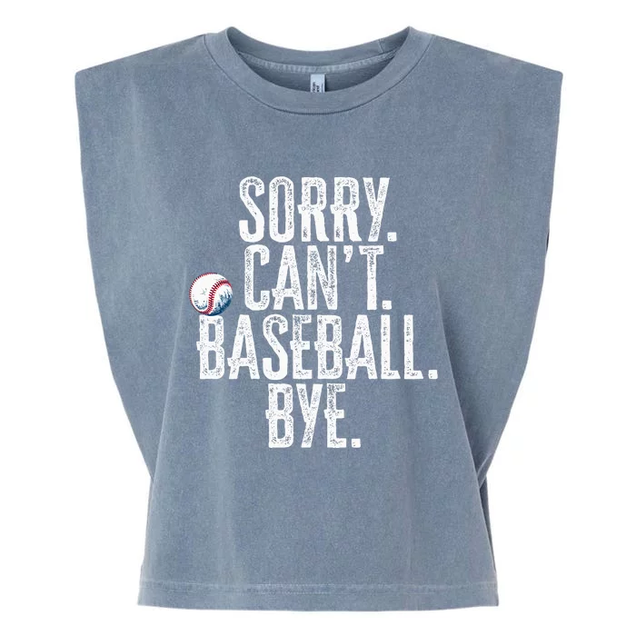 Sorry Cant Baseball Bye Funny Saying Sarcastic Baseball Garment-Dyed Women's Muscle Tee