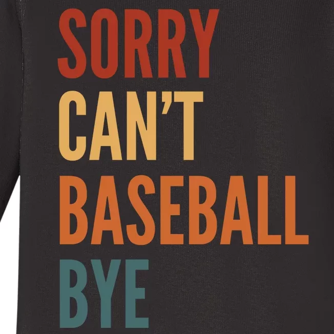 Sorry CanT Baseball Bye Baby Long Sleeve Bodysuit