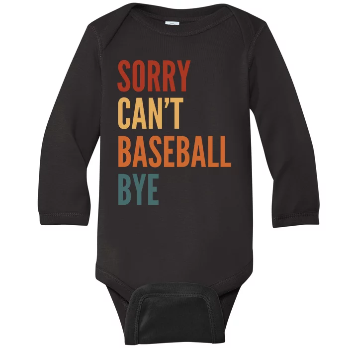 Sorry CanT Baseball Bye Baby Long Sleeve Bodysuit