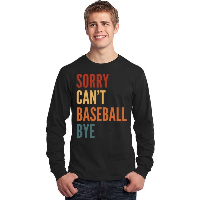 Sorry CanT Baseball Bye Tall Long Sleeve T-Shirt