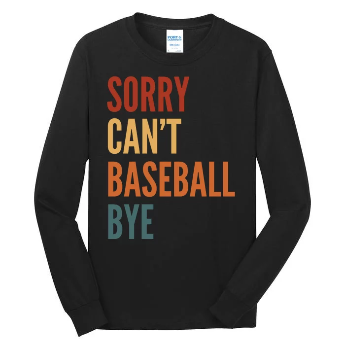 Sorry CanT Baseball Bye Tall Long Sleeve T-Shirt