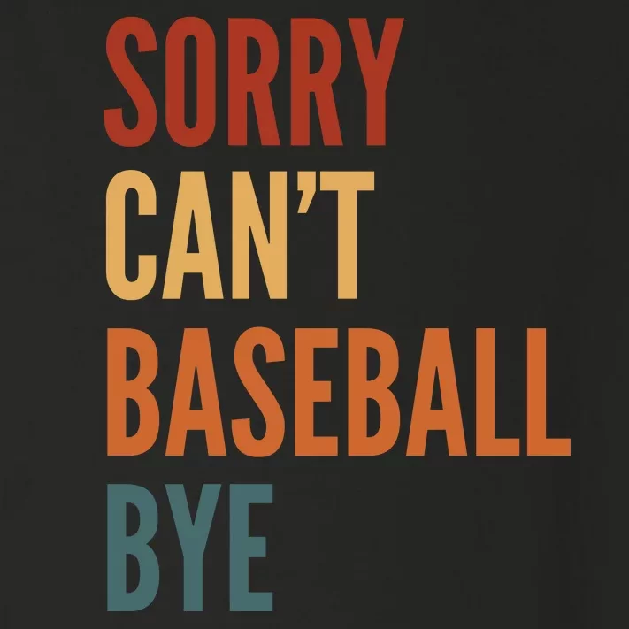 Sorry CanT Baseball Bye Toddler Long Sleeve Shirt