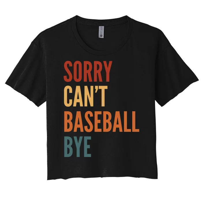 Sorry CanT Baseball Bye Women's Crop Top Tee