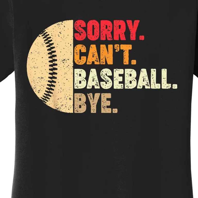 Sorry Can't Baseball Bye Coach Player Women's T-Shirt