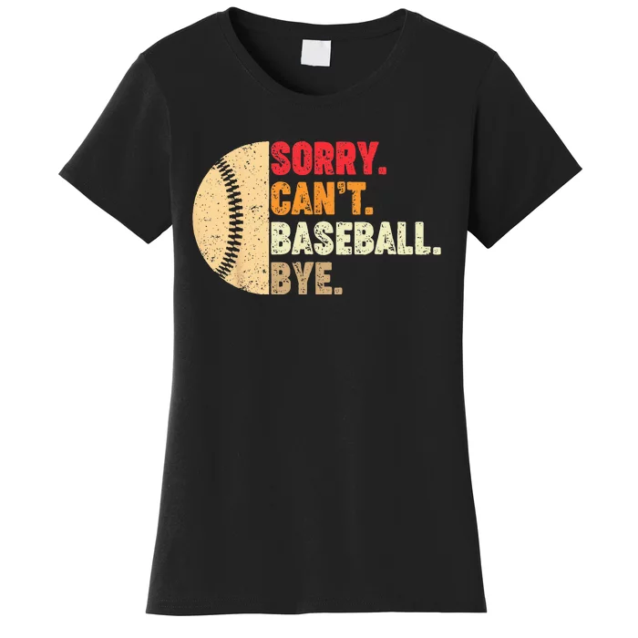 Sorry Can't Baseball Bye Coach Player Women's T-Shirt