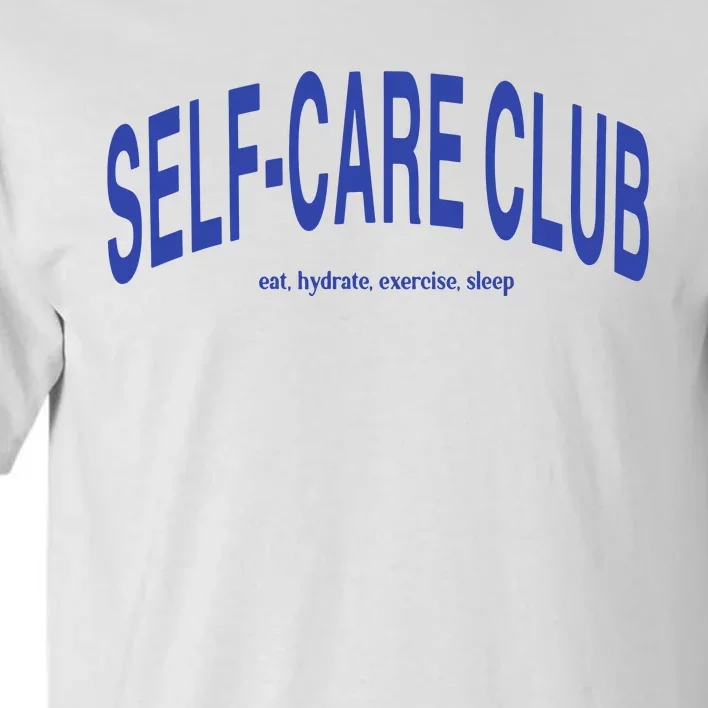 Self Care Club Eat Hydrate Exercise Sleep Tall T-Shirt