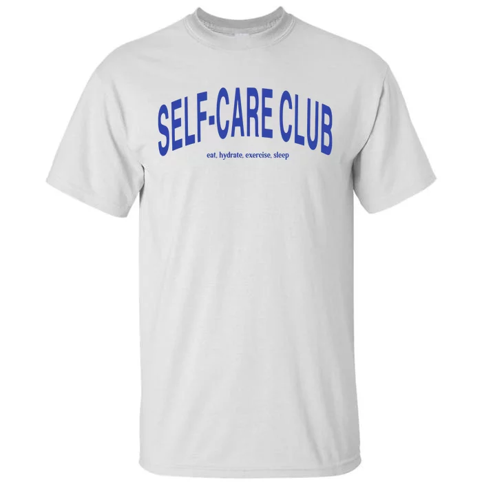 Self Care Club Eat Hydrate Exercise Sleep Tall T-Shirt