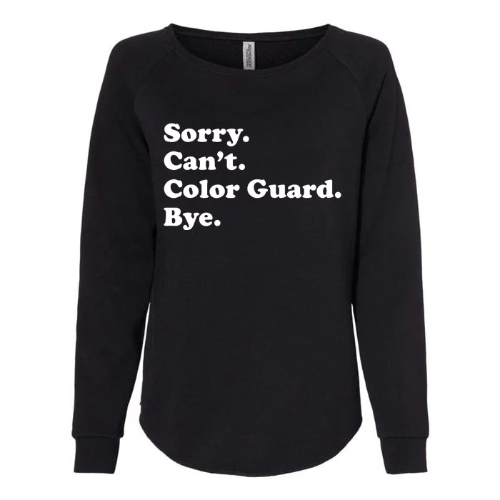 Sorry Cant Color Guard Bye Funny Color Guard Womens California Wash Sweatshirt