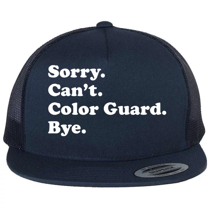 Sorry Cant Color Guard Bye Funny Color Guard Flat Bill Trucker Hat