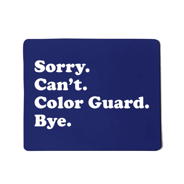 Sorry Cant Color Guard Bye Funny Color Guard Mousepad