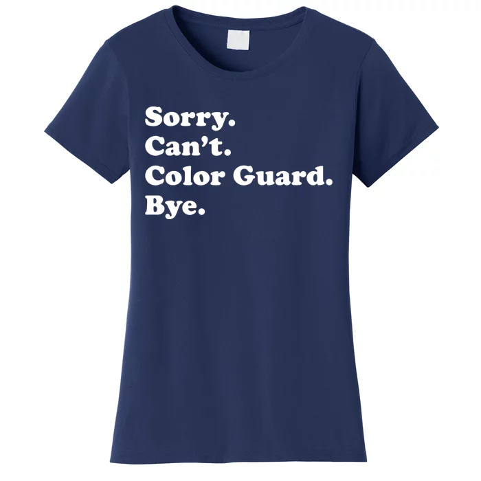 Sorry Cant Color Guard Bye Funny Color Guard Women's T-Shirt