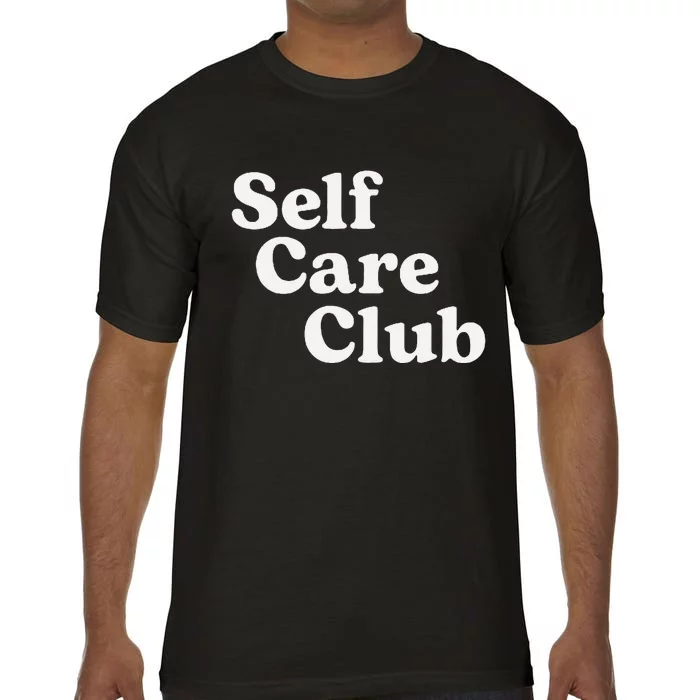 Self Care Club Positive Aesthetic Self Love Comfort Colors T-Shirt