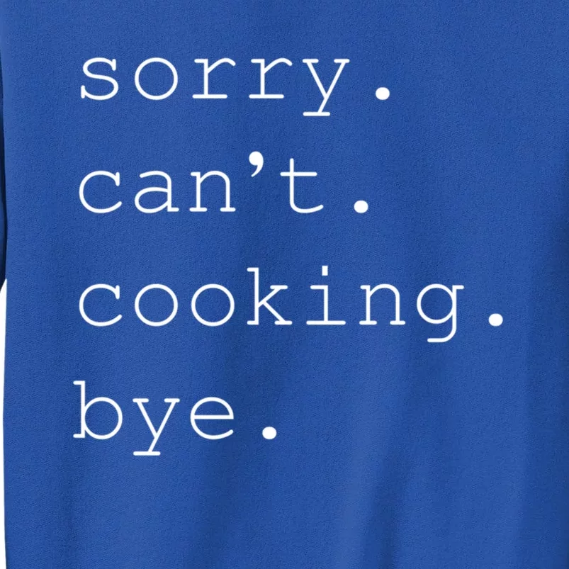 Sorry Cooking Can't Cute Cooking Mom Gift Tall Sweatshirt