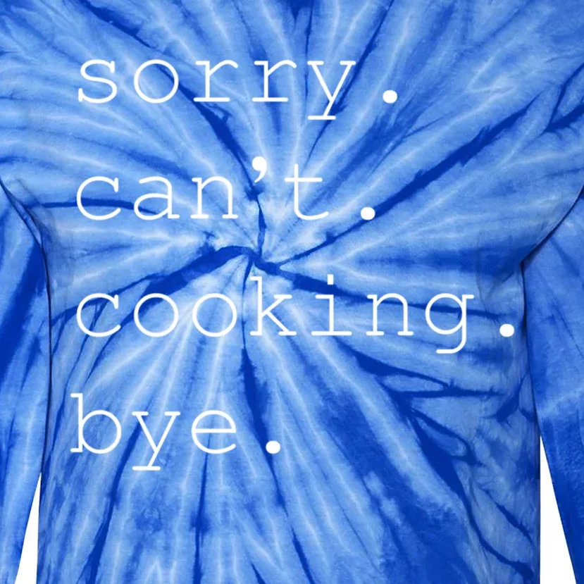 Sorry Cooking Can't Cute Cooking Mom Gift Tie-Dye Long Sleeve Shirt