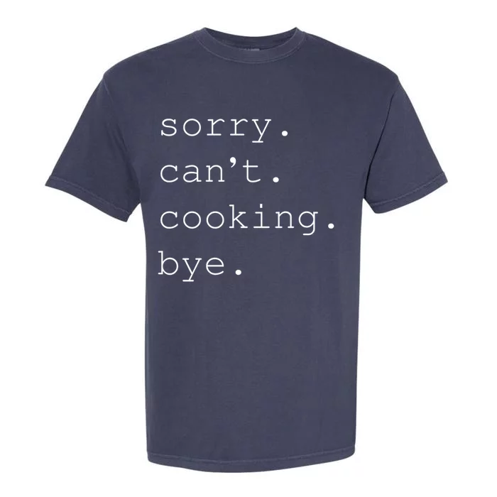 Sorry Cooking Can't Cute Cooking Mom Gift Garment-Dyed Heavyweight T-Shirt