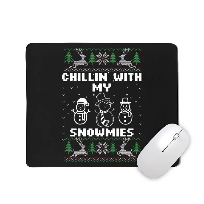 Snowman Christmas Chillin With My Snowmies Ugly Gift Family Mousepad